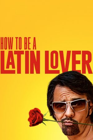 How to Be a Latin Lover